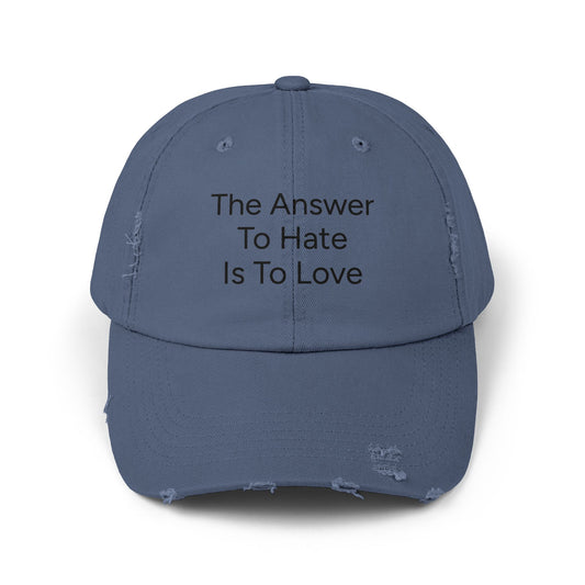 Distressed Cap - The Answer To Hate Is To Love