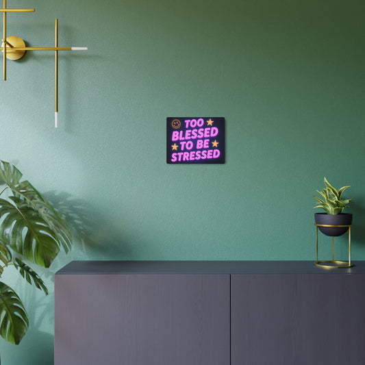 Too Blessed To Be Stressed Metal Art Sign — Neon Smile Wall Decor
