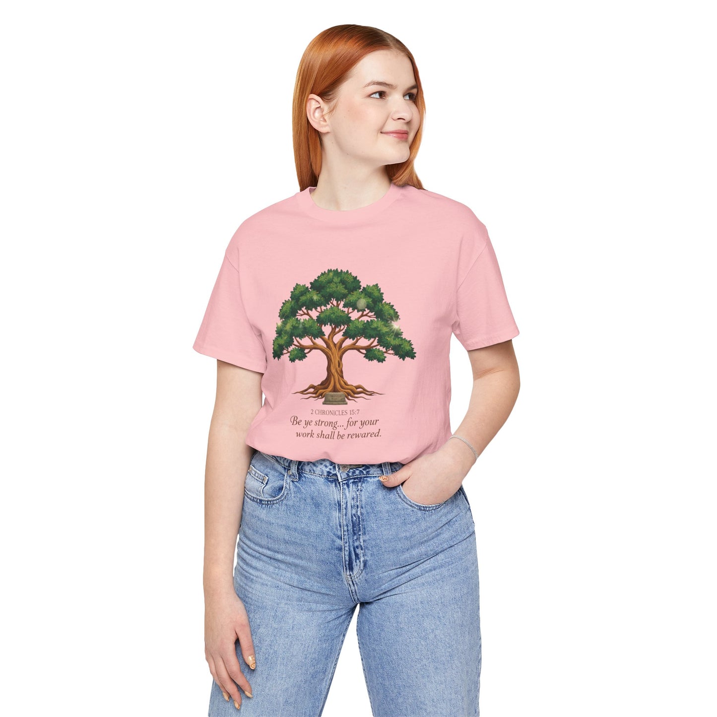 Tree of Strength Tee — "Be ye strong... for your work shall be rewarded" Inspirational T-Shirt