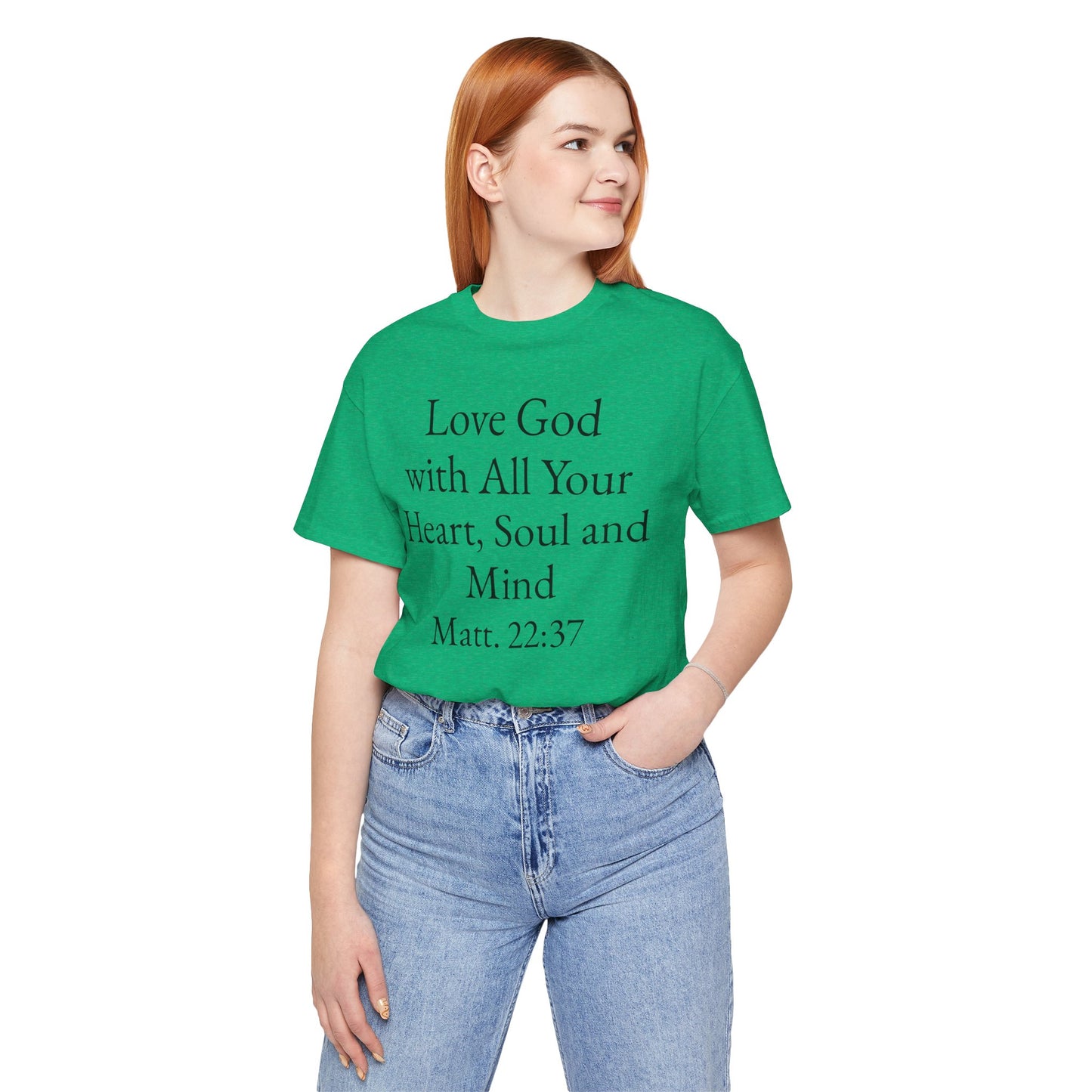 Love God with All Your Heart, Soul and Mind on the front and And Love Your Neighbor As Yourself on the back. Matt. 22:37-39 faith inspired unisex tee