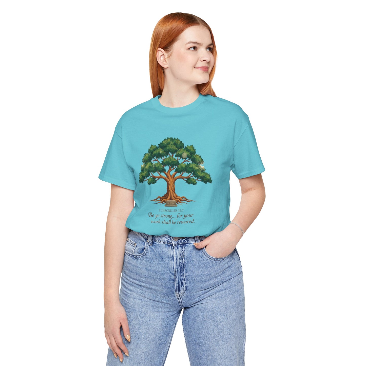 Tree of Strength Tee — "Be ye strong... for your work shall be rewarded" Inspirational T-Shirt