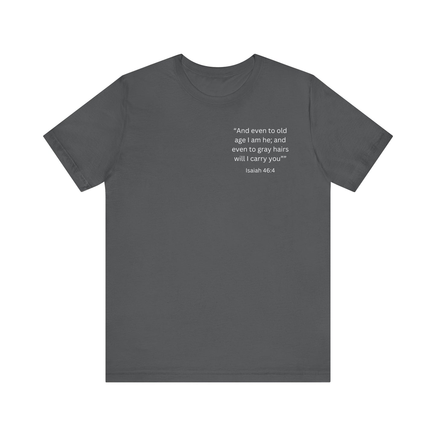 Even to Old Age Isaiah 46:4 Unisex Tee