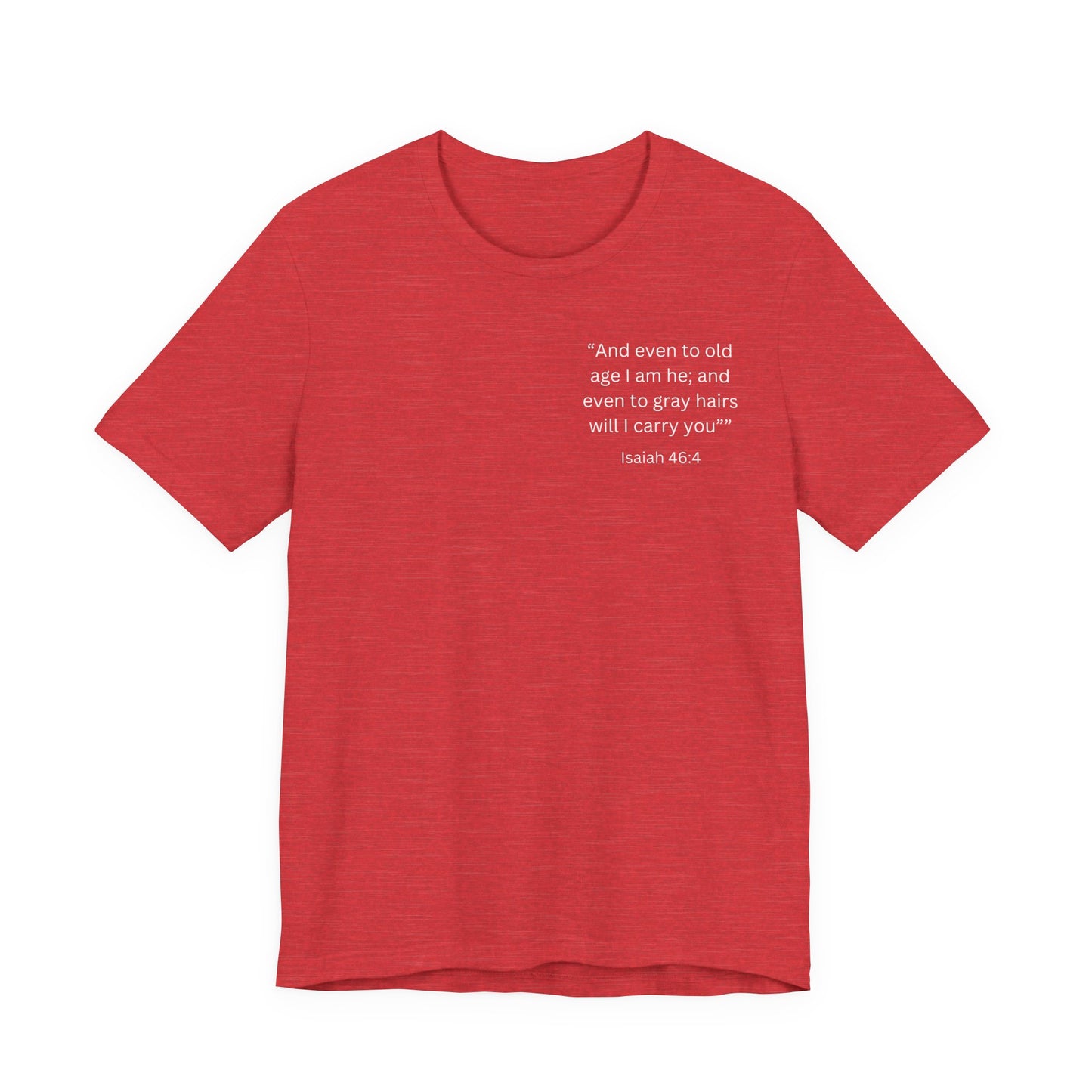 Even to Old Age Isaiah 46:4 Unisex Tee