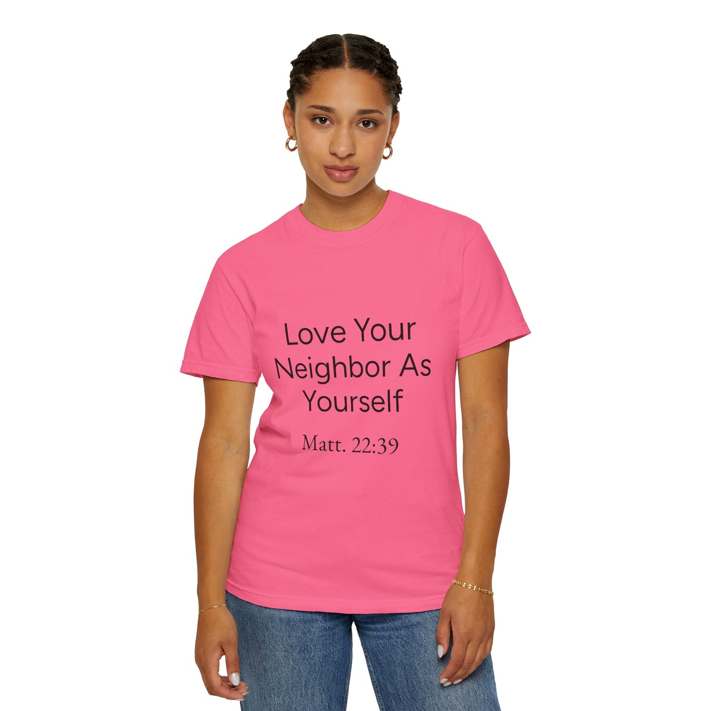 Love Your Neighbor As Yourself Matt 22:39-scripture themed unisex tee