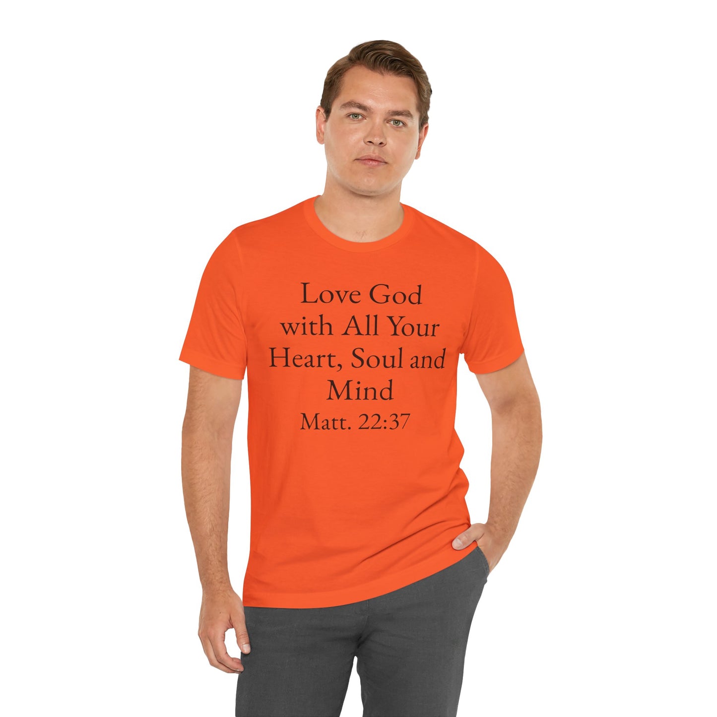 Love God with All Your Heart, Soul and Mind on the front and And Love Your Neighbor As Yourself on the back. Matt. 22:37-39 faith inspired unisex tee