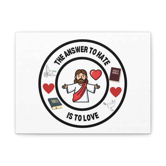 Canvas Wall Art — “The Answer to Hate Is to Love” Christian Jesus Print