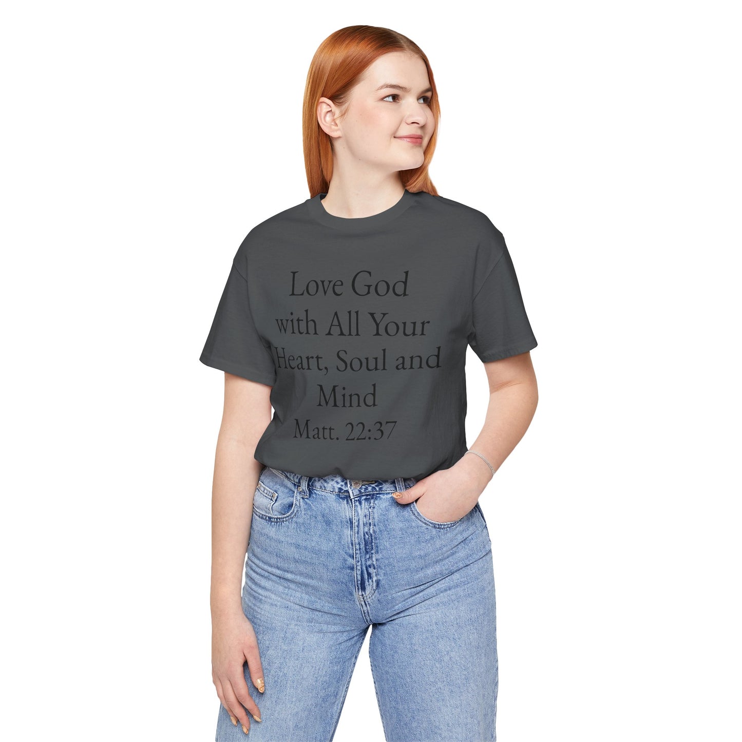 Love God with All Your Heart, Soul and Mind on the front and And Love Your Neighbor As Yourself on the back. Matt. 22:37-39 faith inspired unisex tee
