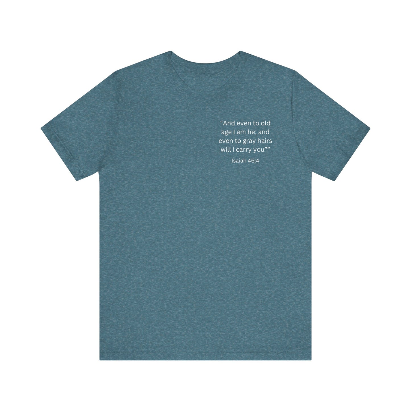 Even to Old Age Isaiah 46:4 Unisex Tee