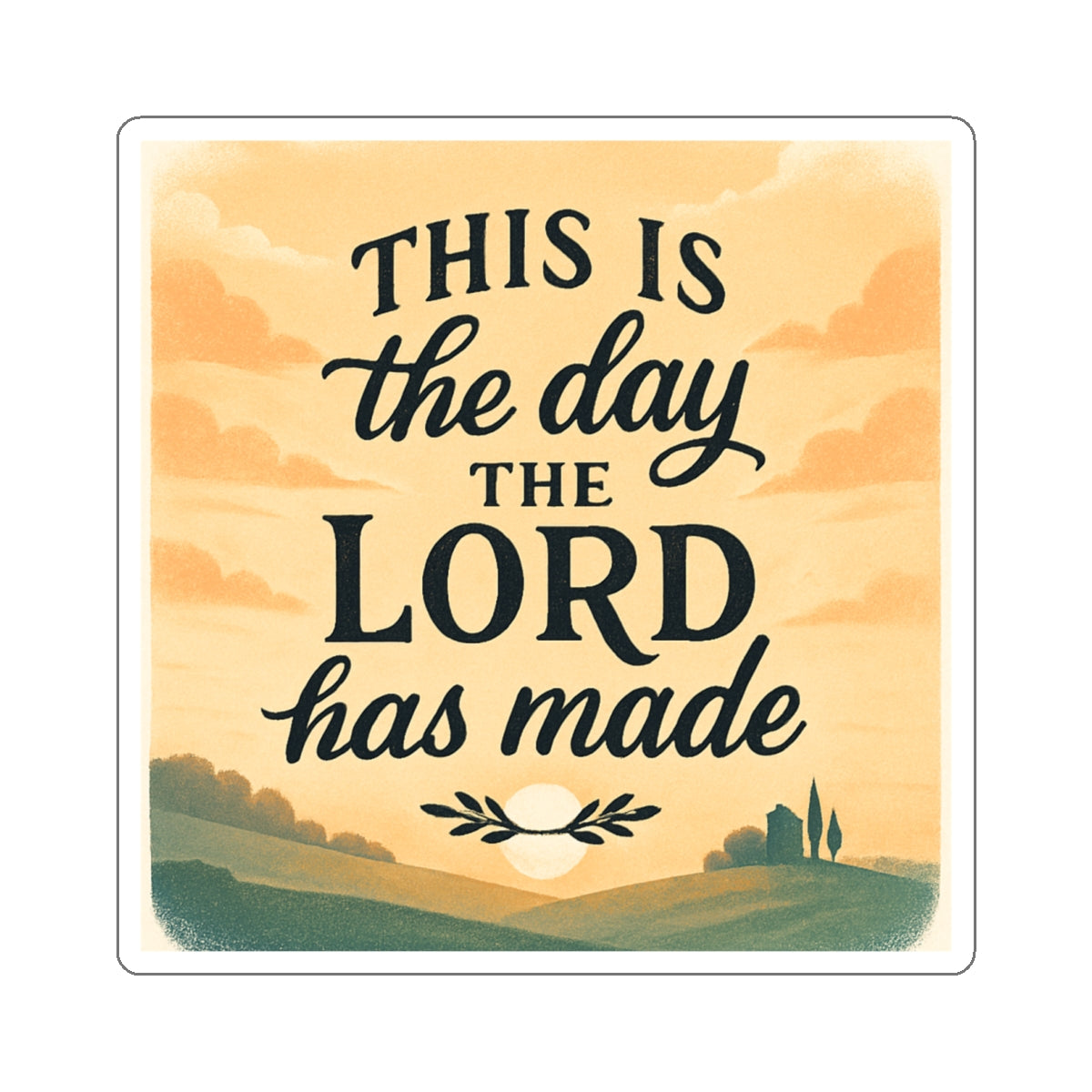This Is The Day The Lord Has Made — Die-Cut Faith Sticker