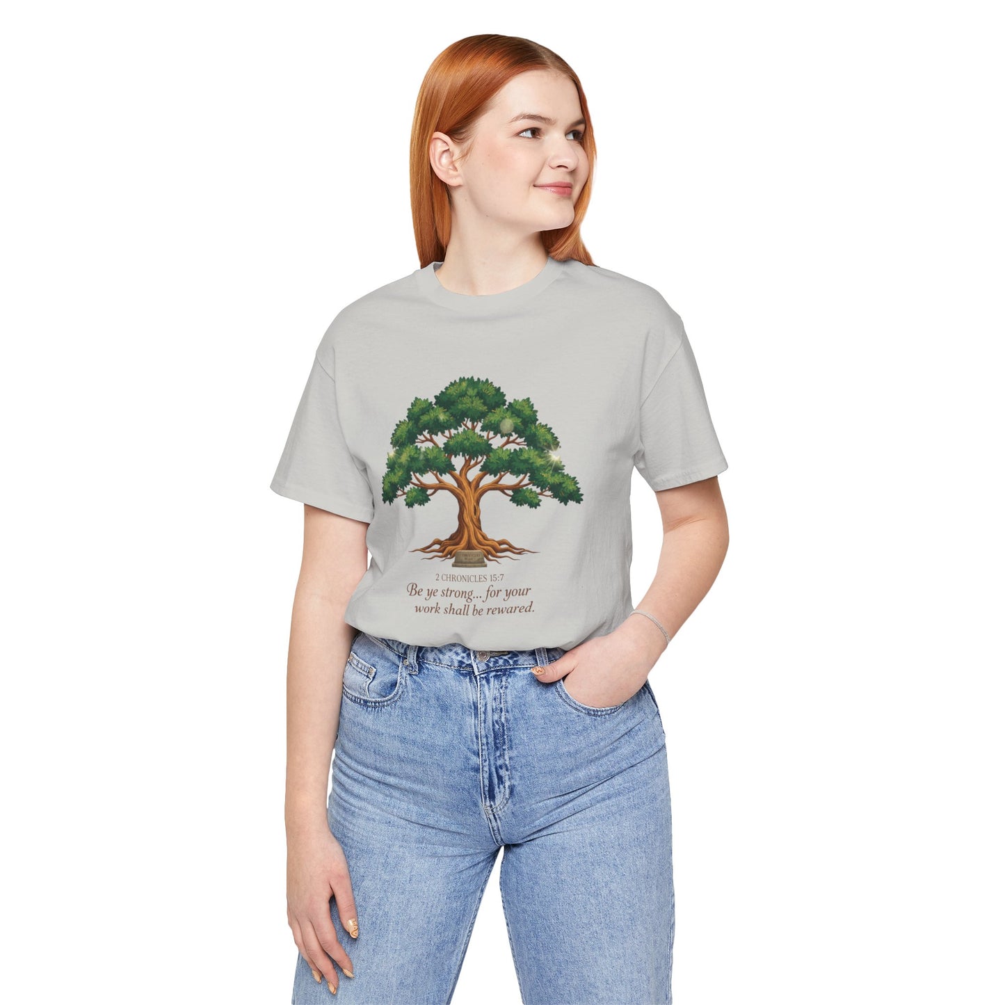 Tree of Strength Tee — "Be ye strong... for your work shall be rewarded" Inspirational T-Shirt