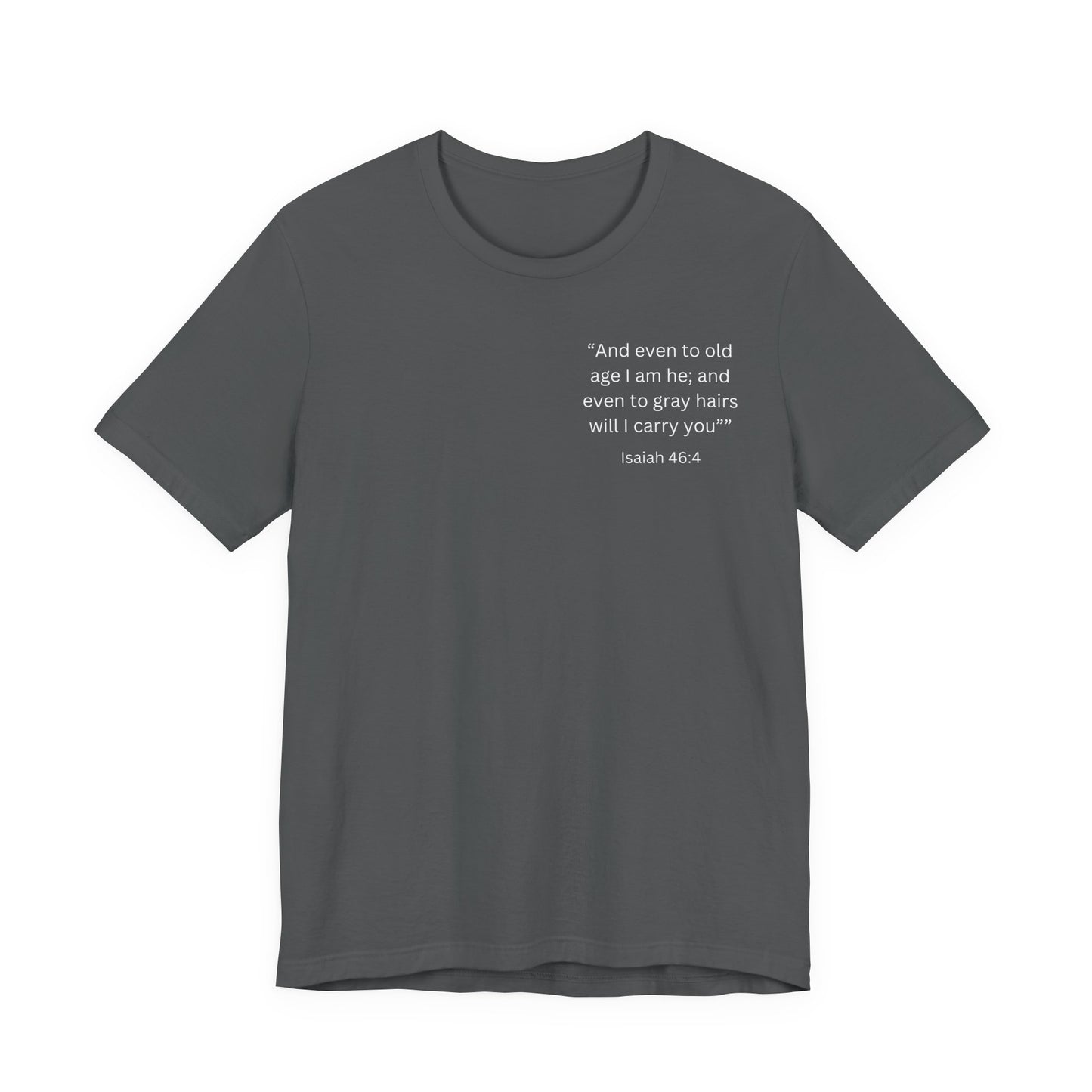Even to Old Age Isaiah 46:4 Unisex Tee