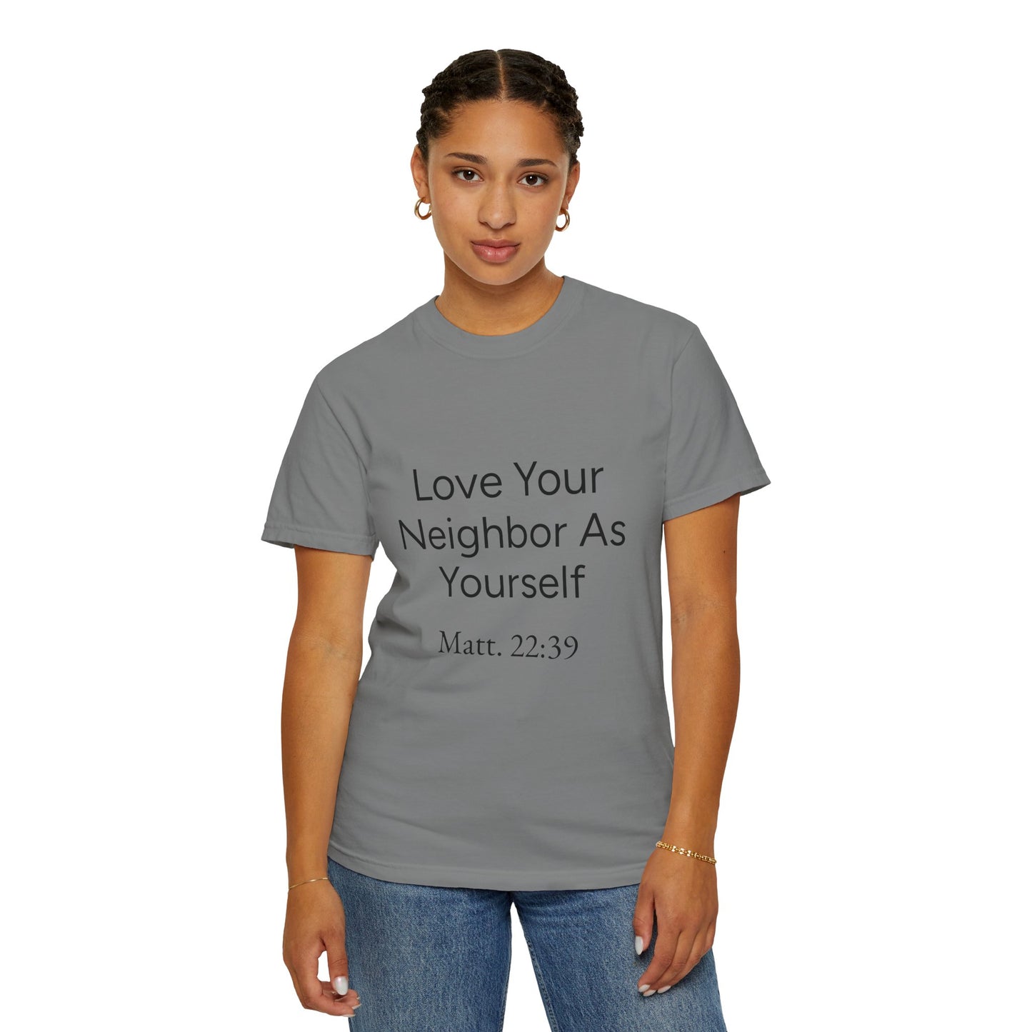 Love Your Neighbor As Yourself Matt 22:39-scripture themed unisex tee