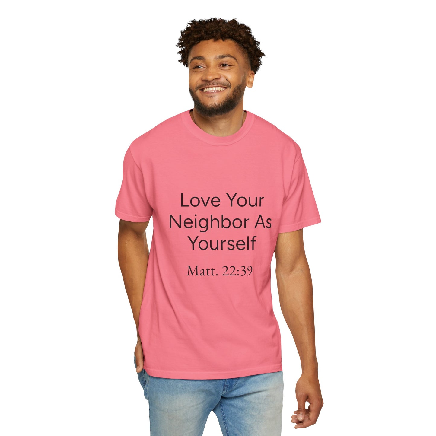 Love Your Neighbor As Yourself Matt 22:39-scripture themed unisex tee