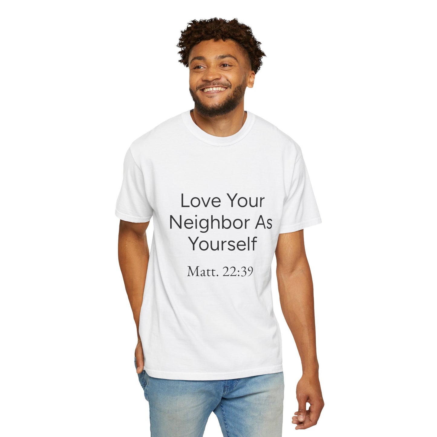 Love Your Neighbor As Yourself Matt 22:39-scripture themed unisex tee