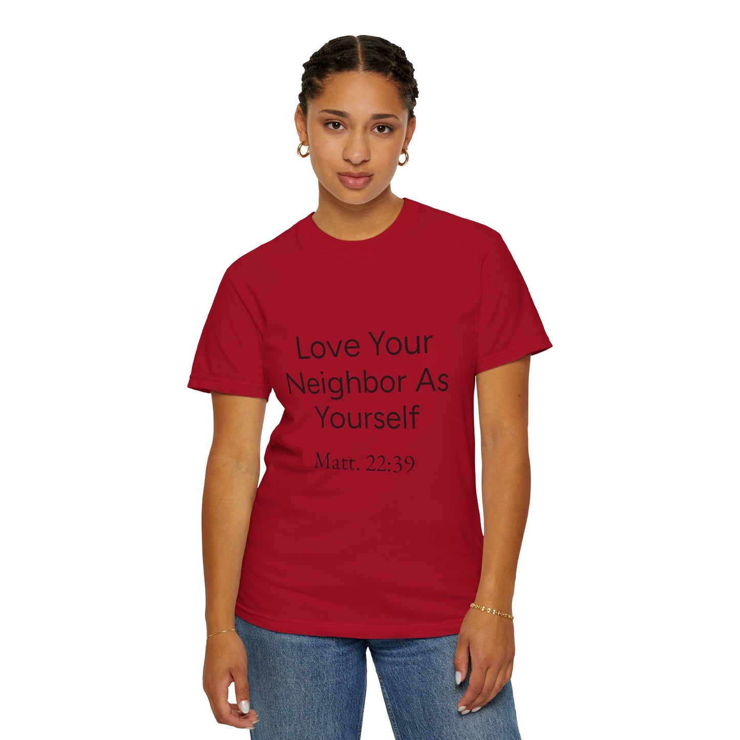 Love Your Neighbor As Yourself Matt 22:39-scripture themed unisex tee