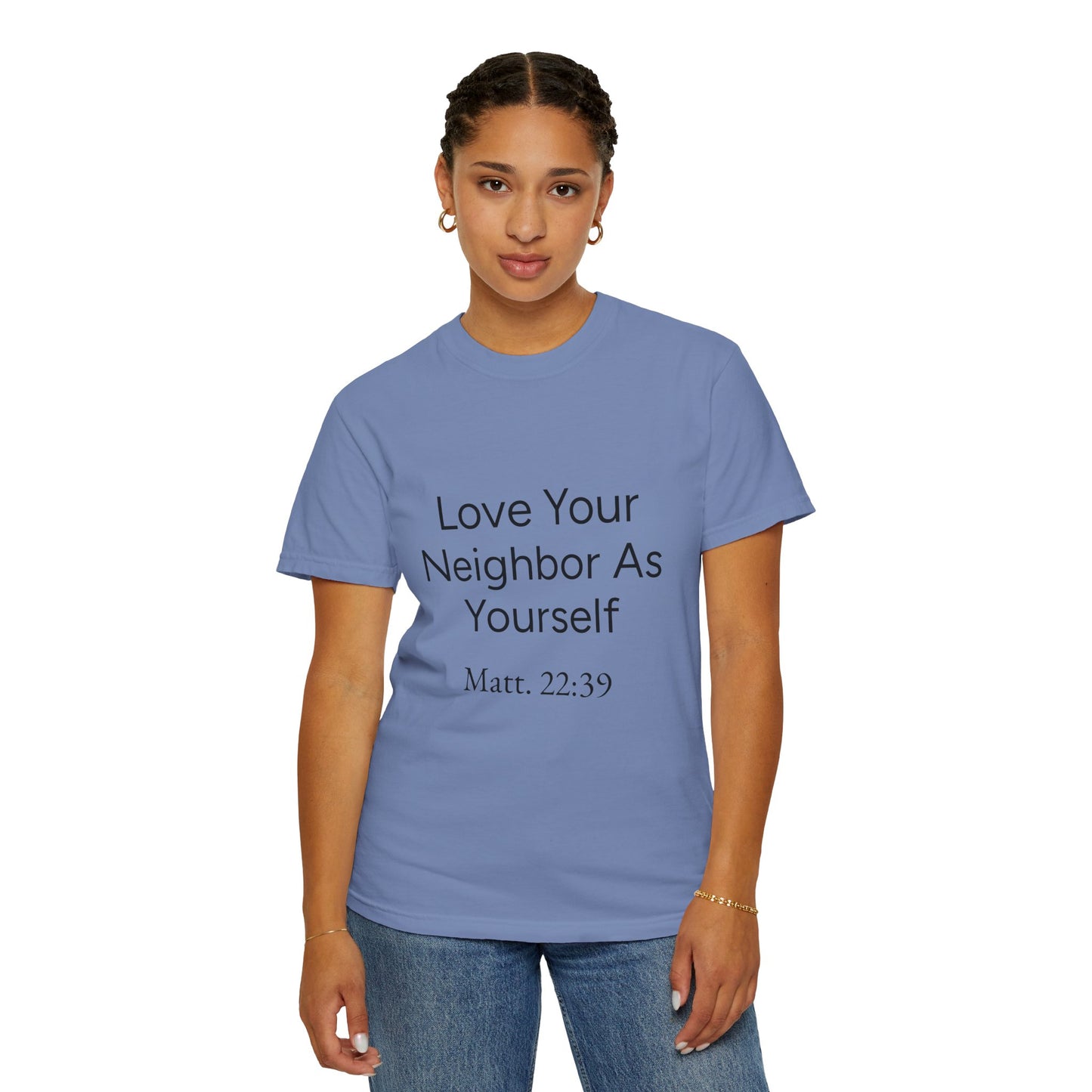 Love Your Neighbor As Yourself Matt 22:39-scripture themed unisex tee