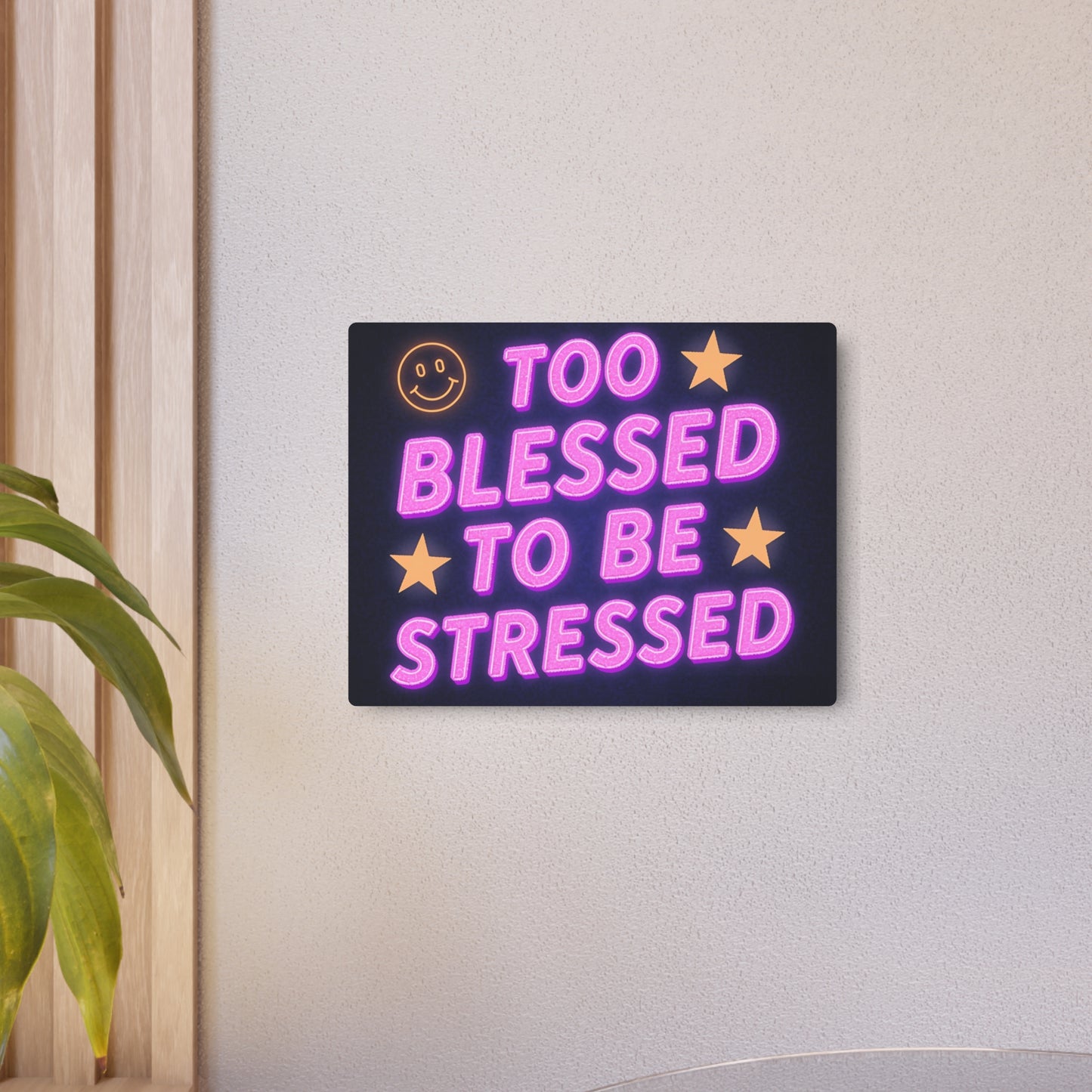 Too Blessed To Be Stressed Metal Art Sign — Neon Smile Wall Decor