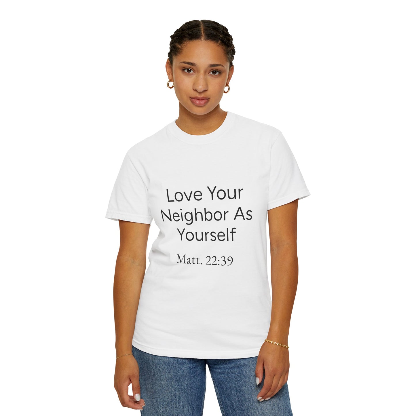 Love Your Neighbor As Yourself Matt 22:39-scripture themed unisex tee