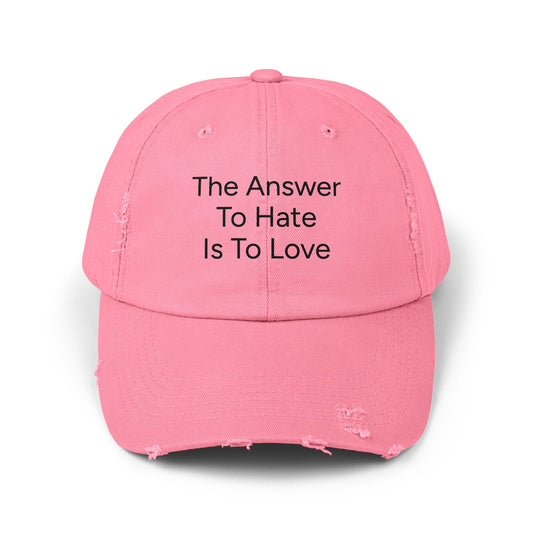 Distressed Cap - The Answer To Hate Is To Love