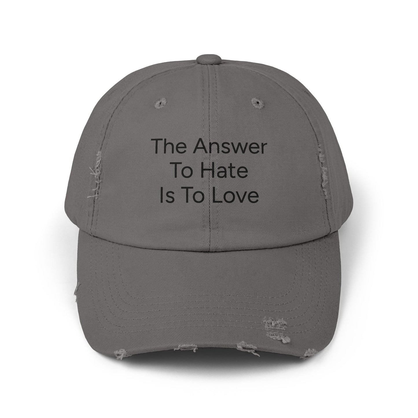 Distressed Cap - The Answer To Hate Is To Love