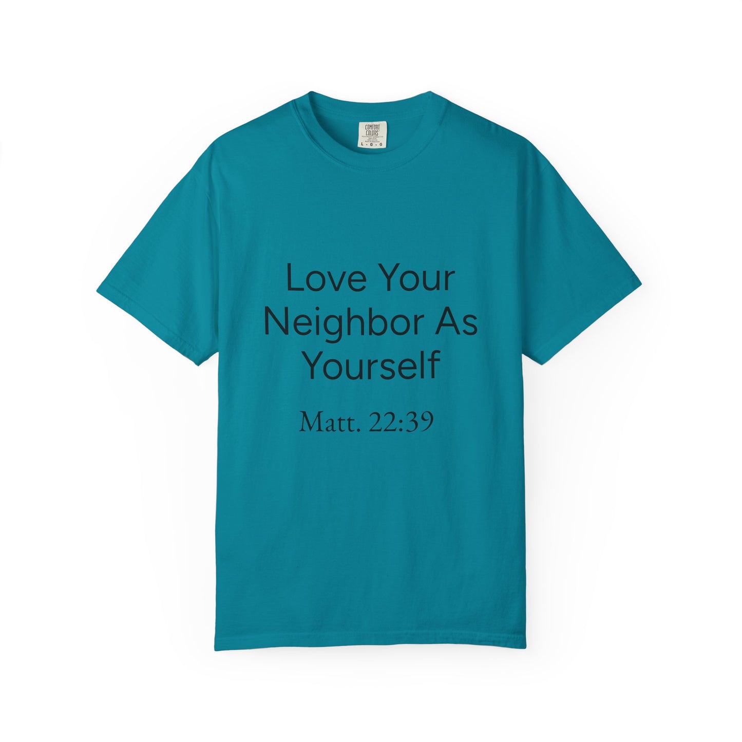 Love Your Neighbor As Yourself Matt 22:39-scripture themed unisex tee