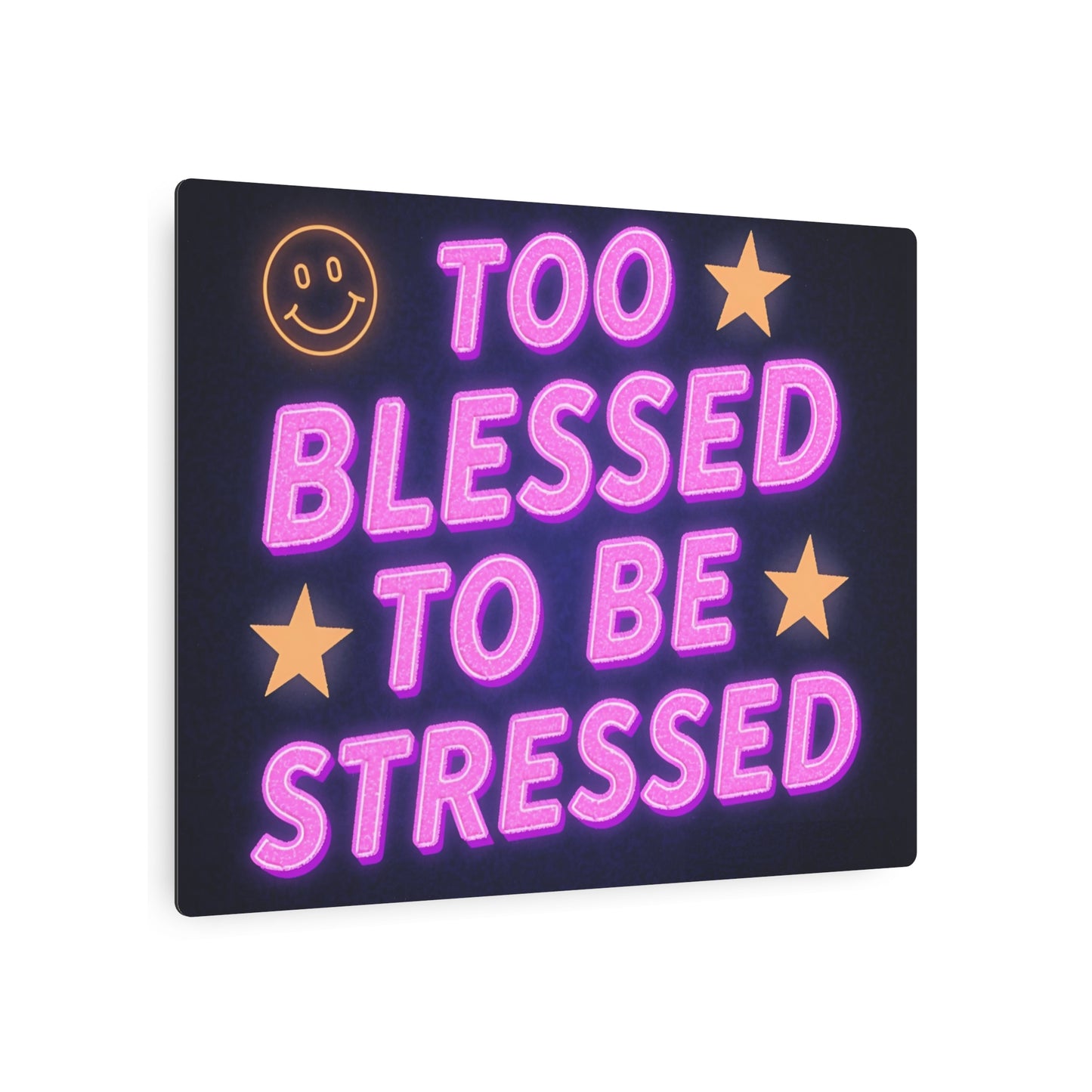 Too Blessed To Be Stressed Metal Art Sign — Neon Smile Wall Decor