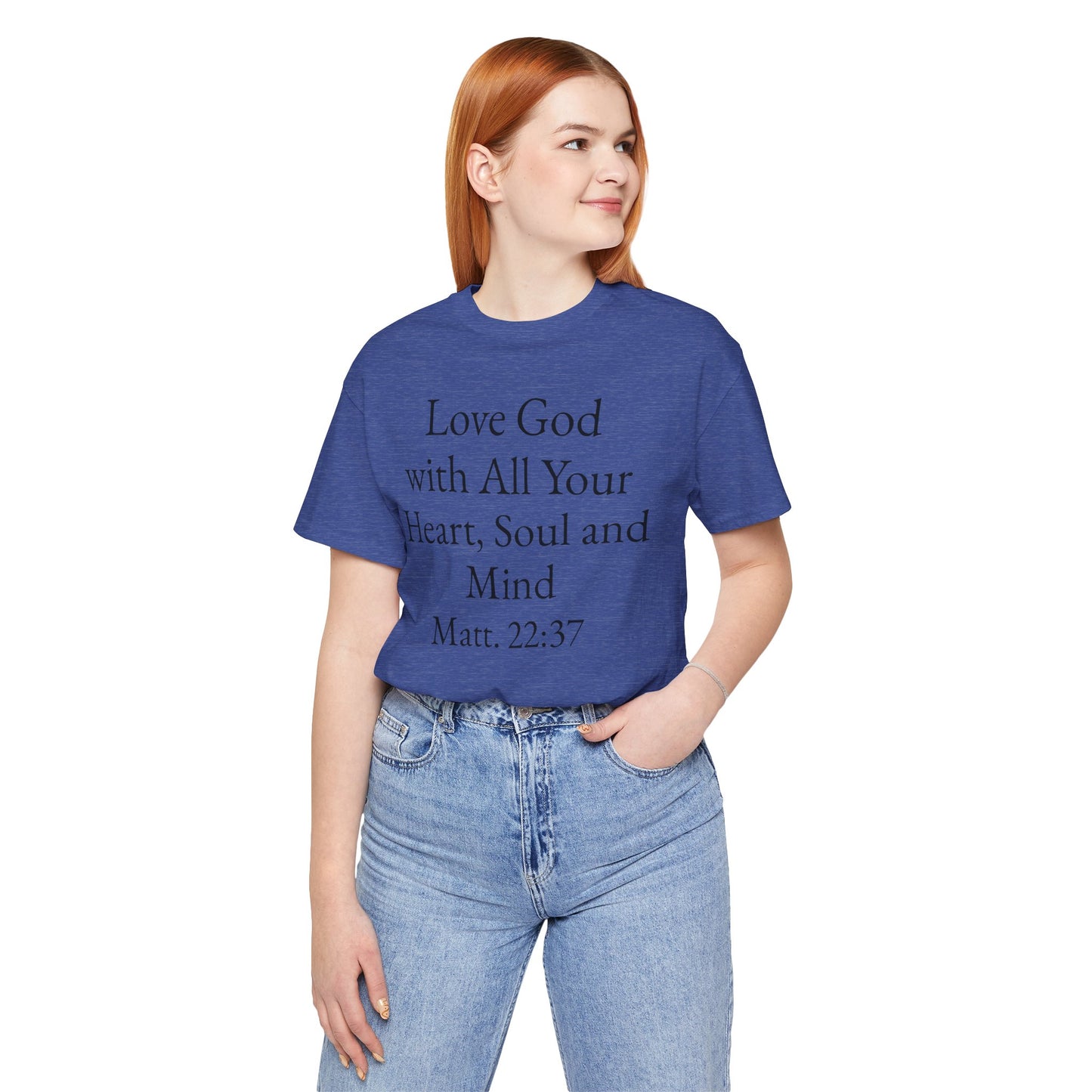 Love God with All Your Heart, Soul and Mind on the front and And Love Your Neighbor As Yourself on the back. Matt. 22:37-39 faith inspired unisex tee