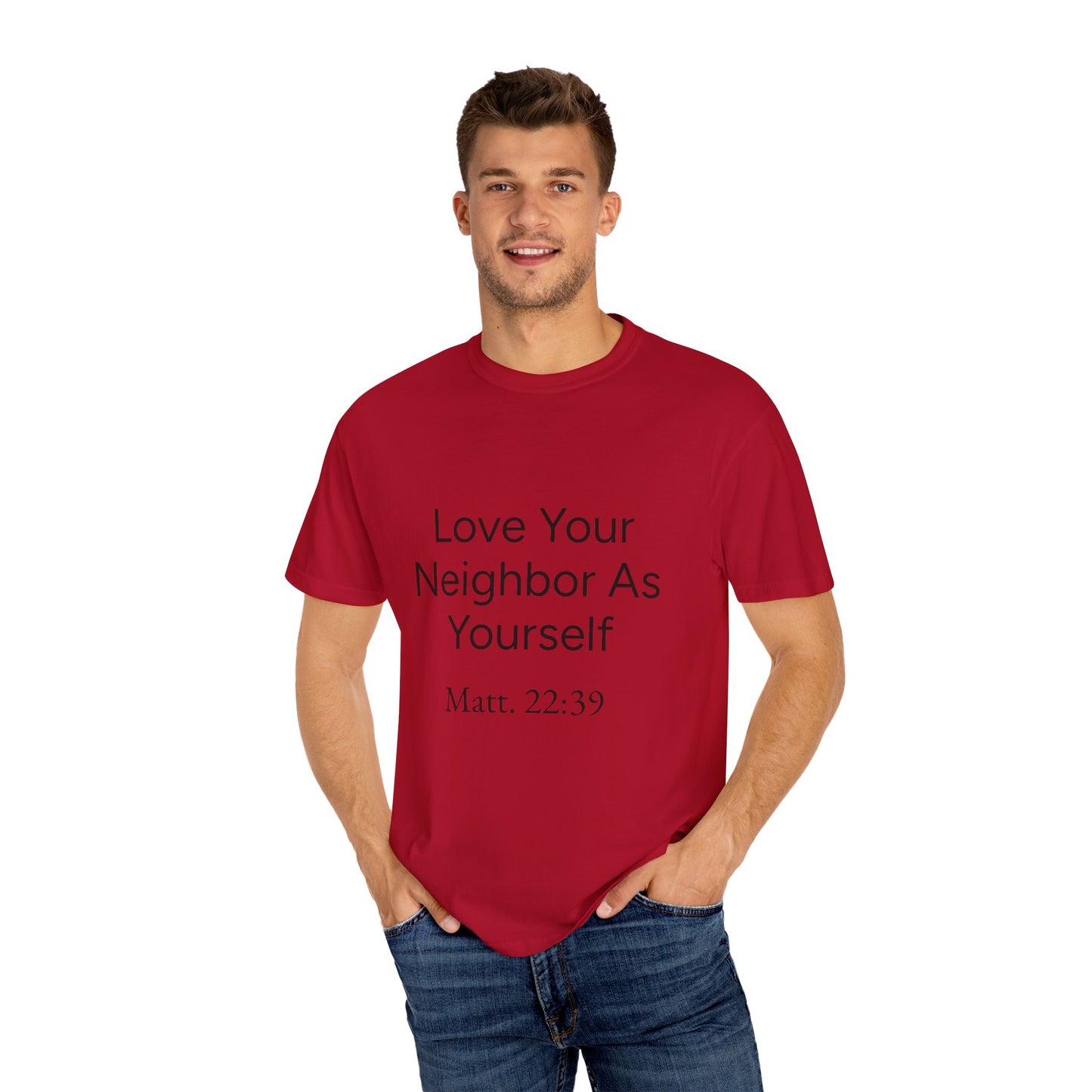 Love Your Neighbor As Yourself Matt 22:39-scripture themed unisex tee