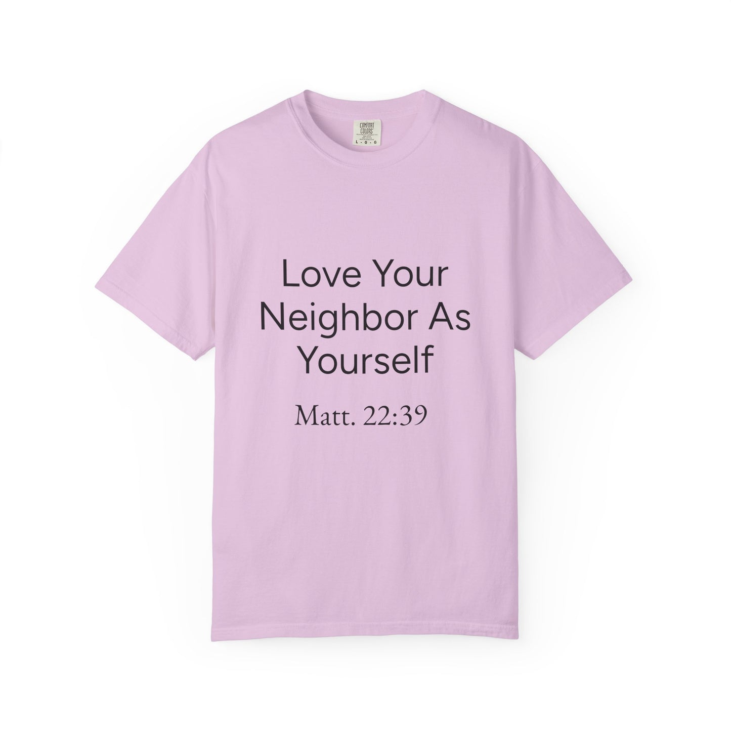 Love Your Neighbor As Yourself Matt 22:39-scripture themed unisex tee