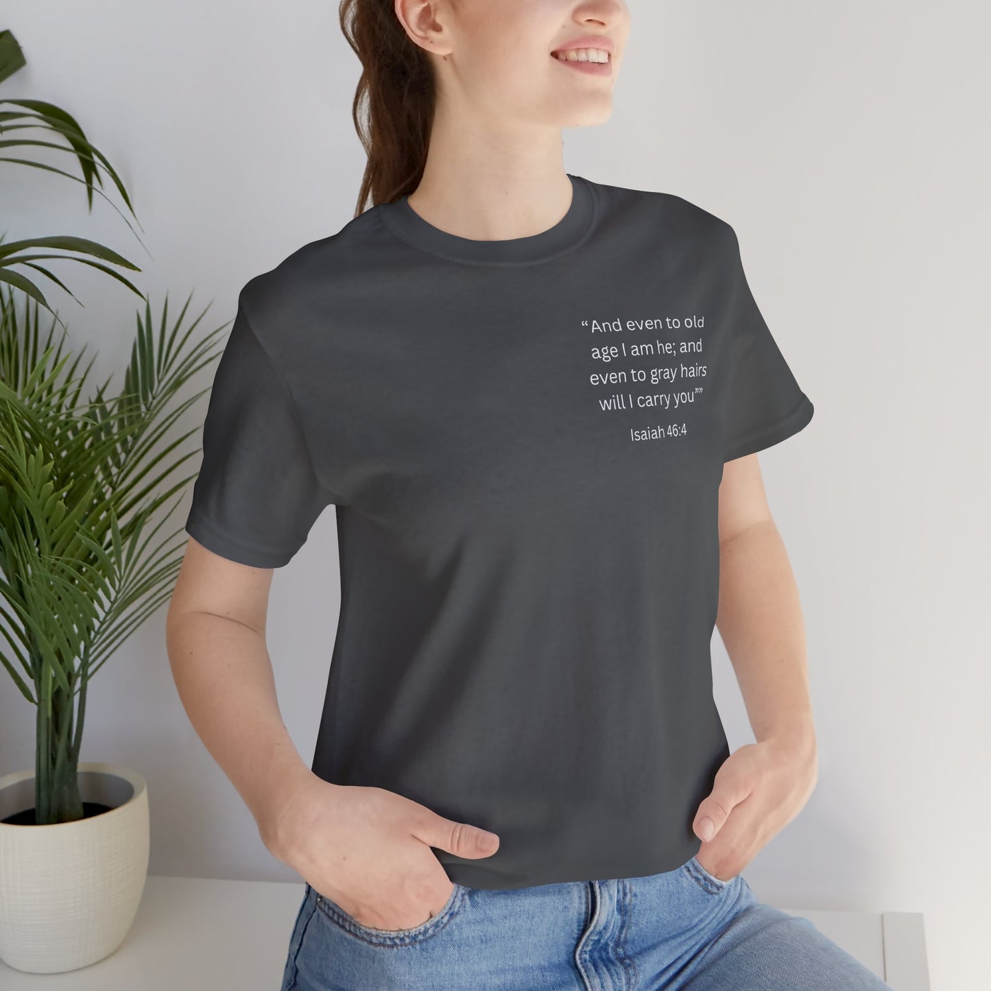 Even to Old Age Isaiah 46:4 Unisex Tee