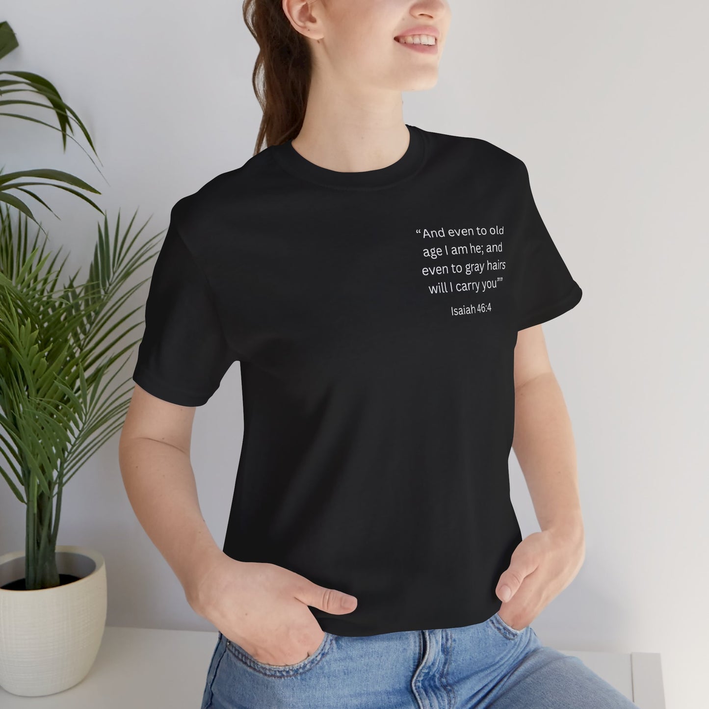 Even to Old Age Isaiah 46:4 Unisex Tee