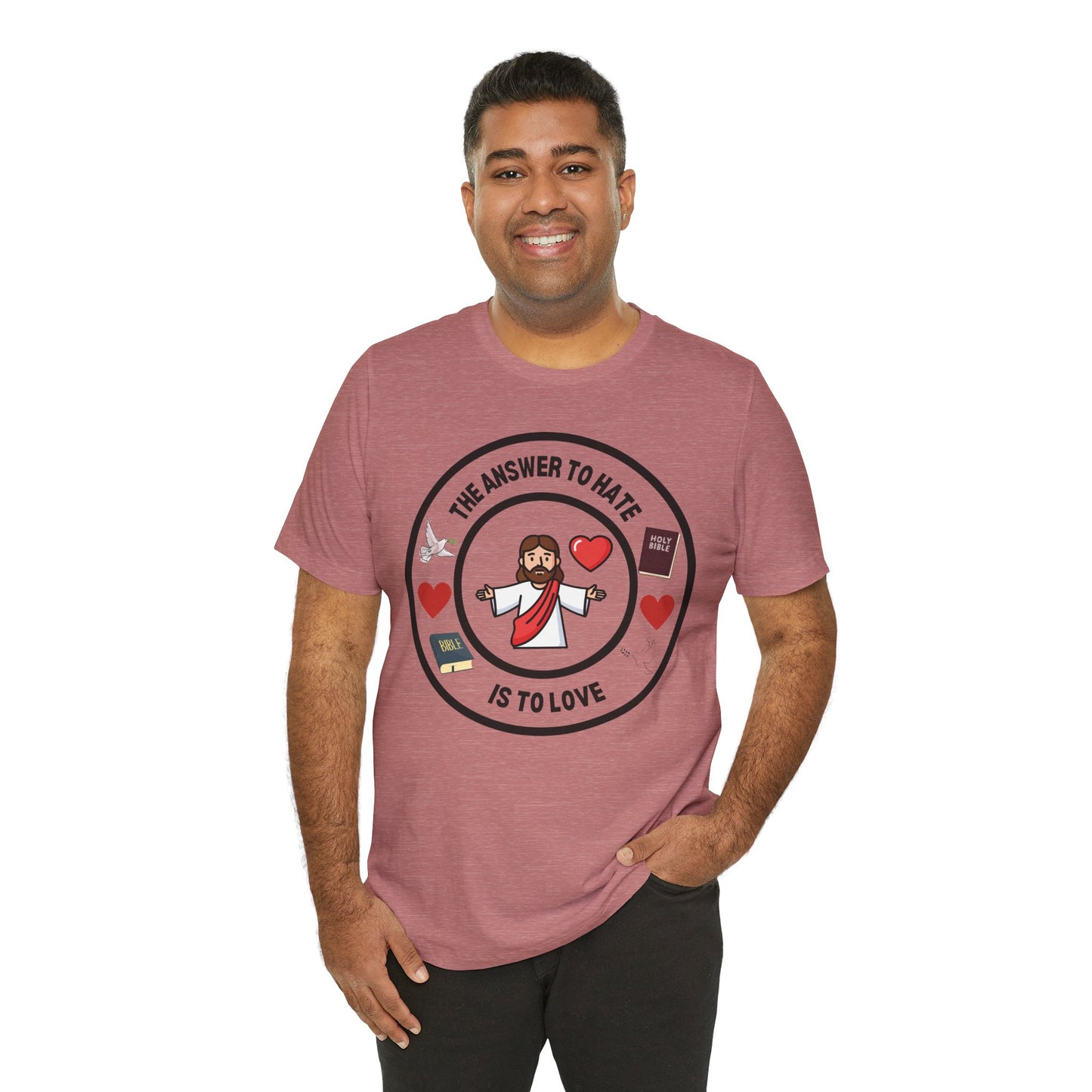 Christian T-Shirt - The Answer To Hate Is To Love