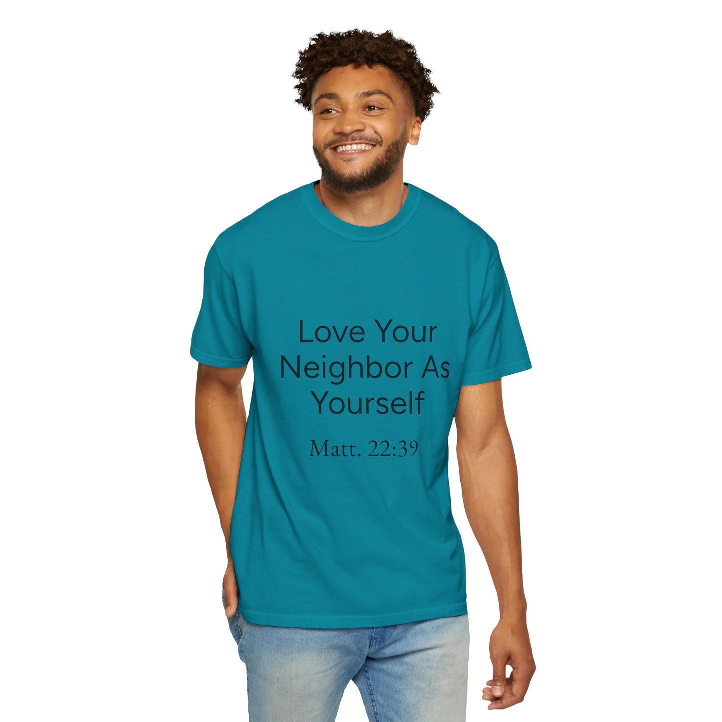 Love Your Neighbor As Yourself Matt 22:39-scripture themed unisex tee