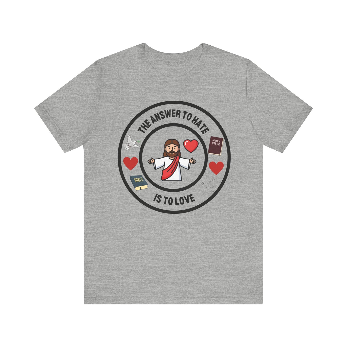 Christian T-Shirt - The Answer To Hate Is To Love