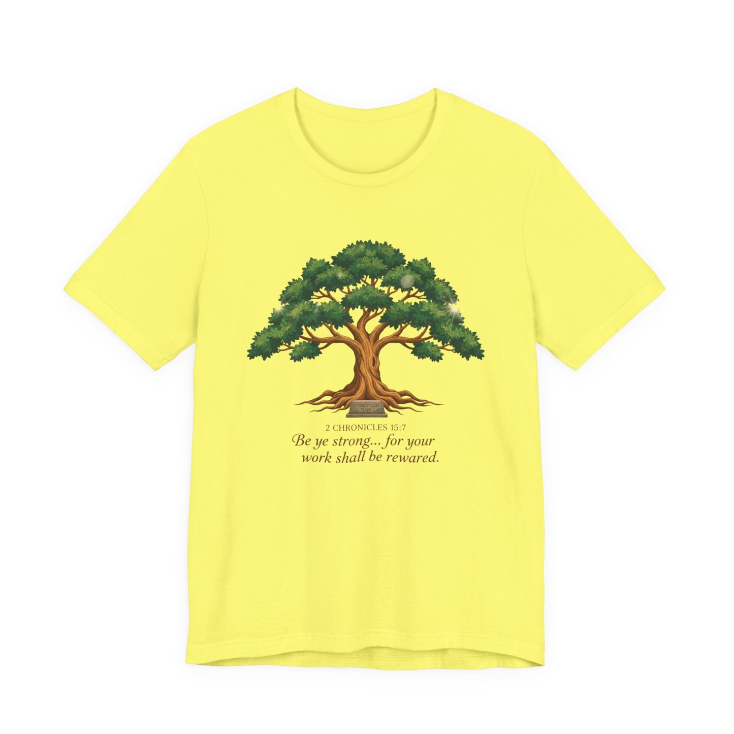 Tree of Strength Tee — "Be ye strong... for your work shall be rewarded" Inspirational T-Shirt