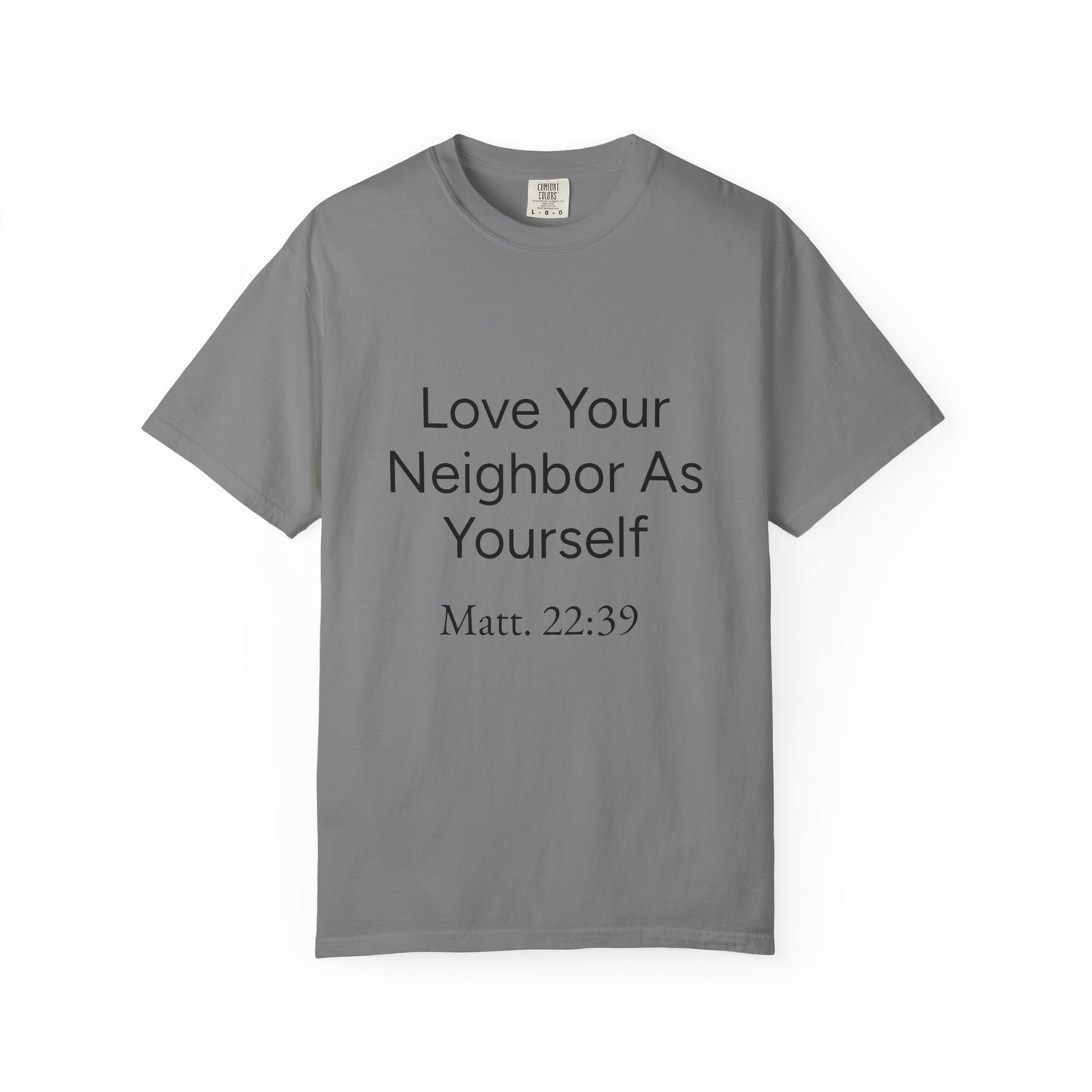 Love Your Neighbor As Yourself Matt 22:39-scripture themed unisex tee