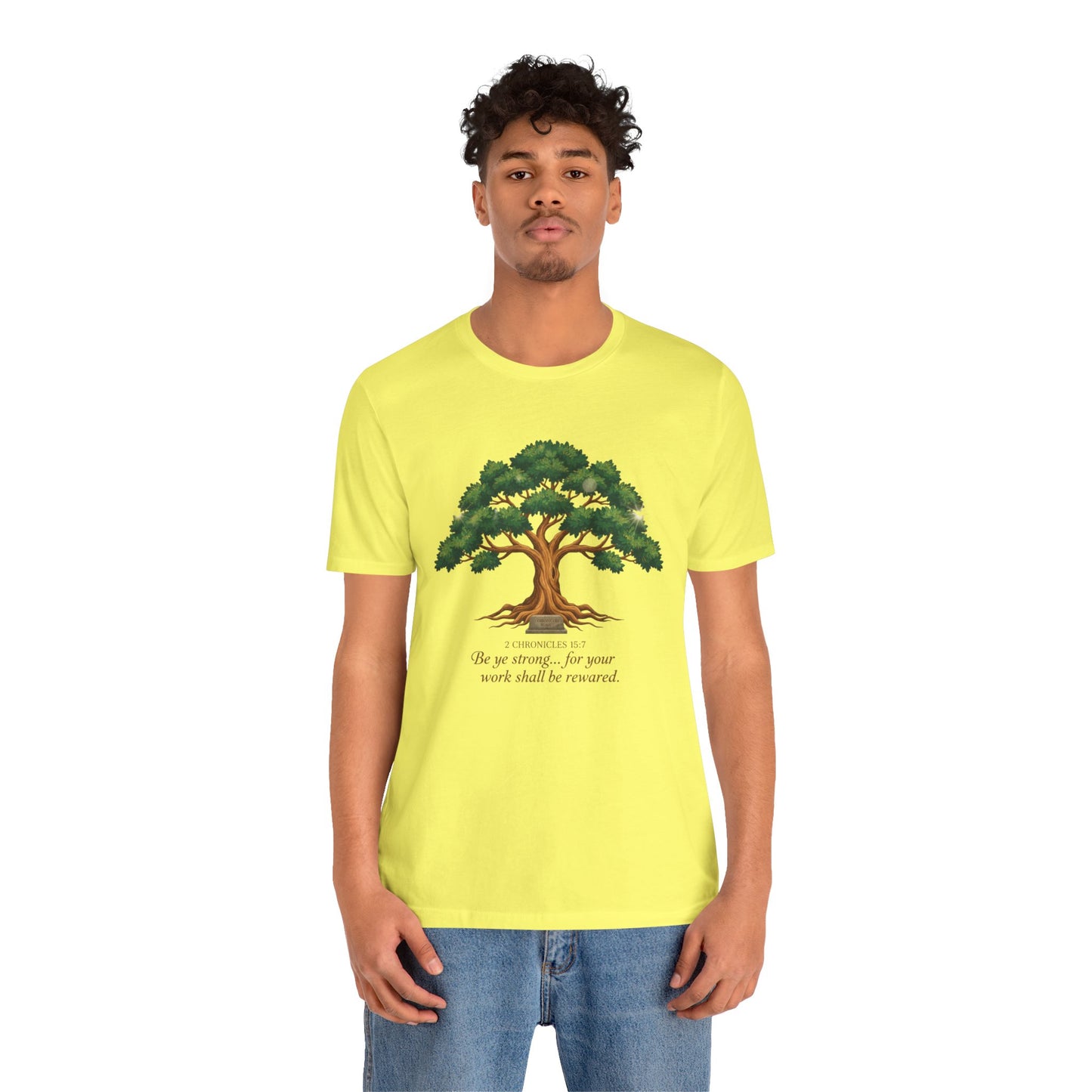 Tree of Strength Tee — "Be ye strong... for your work shall be rewarded" Inspirational T-Shirt