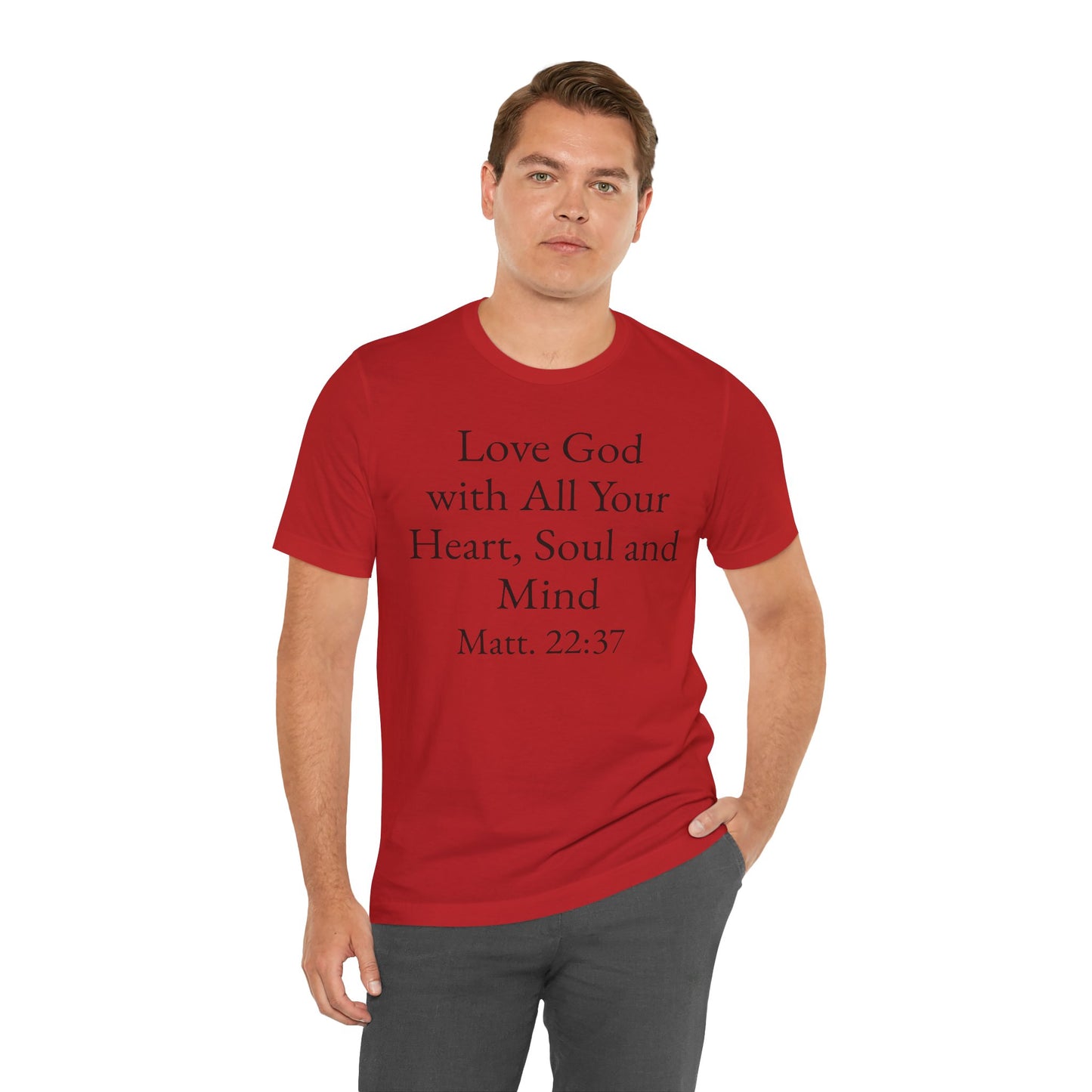 Love God with All Your Heart, Soul and Mind on the front and And Love Your Neighbor As Yourself on the back. Matt. 22:37-39 faith inspired unisex tee