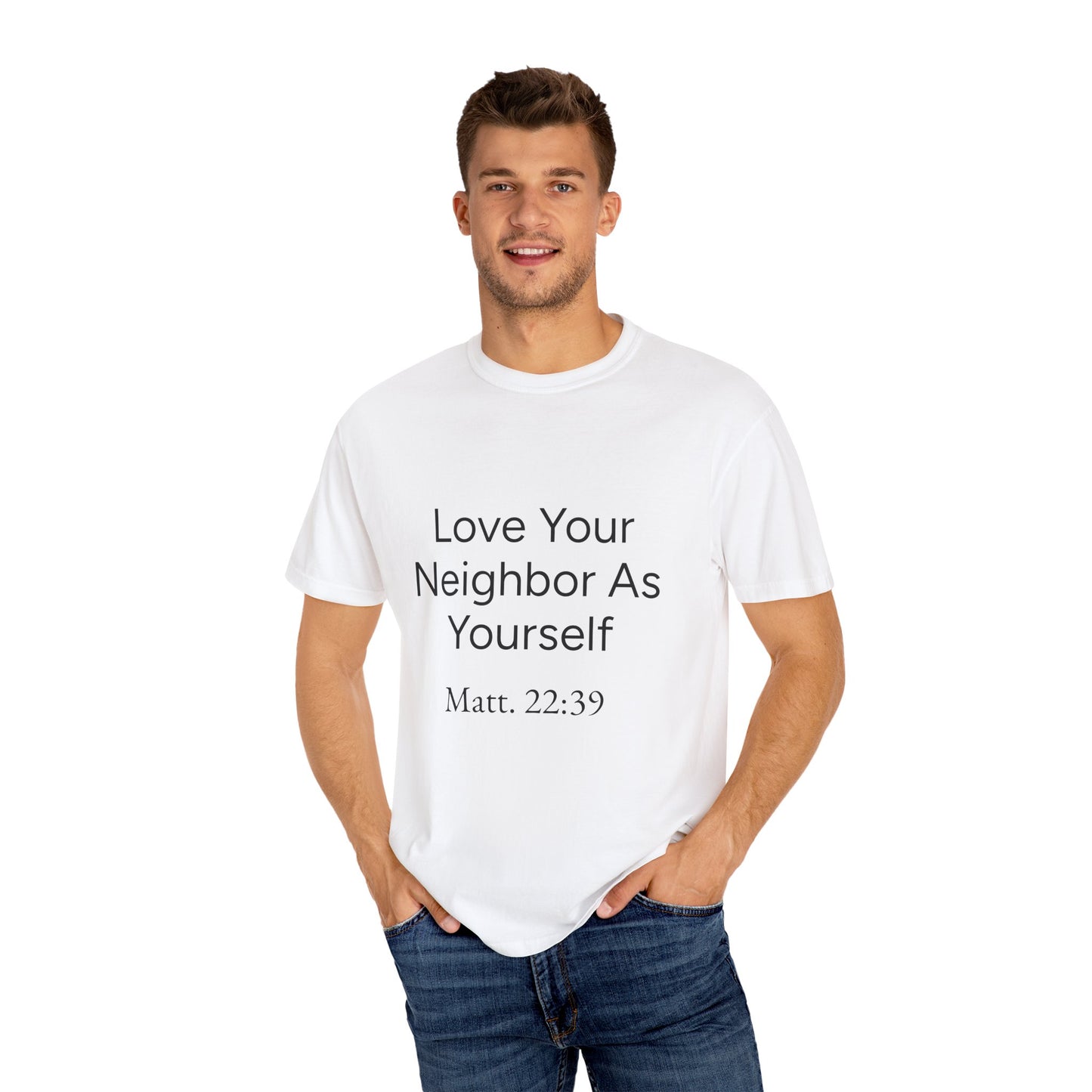 Love Your Neighbor As Yourself Matt 22:39-scripture themed unisex tee