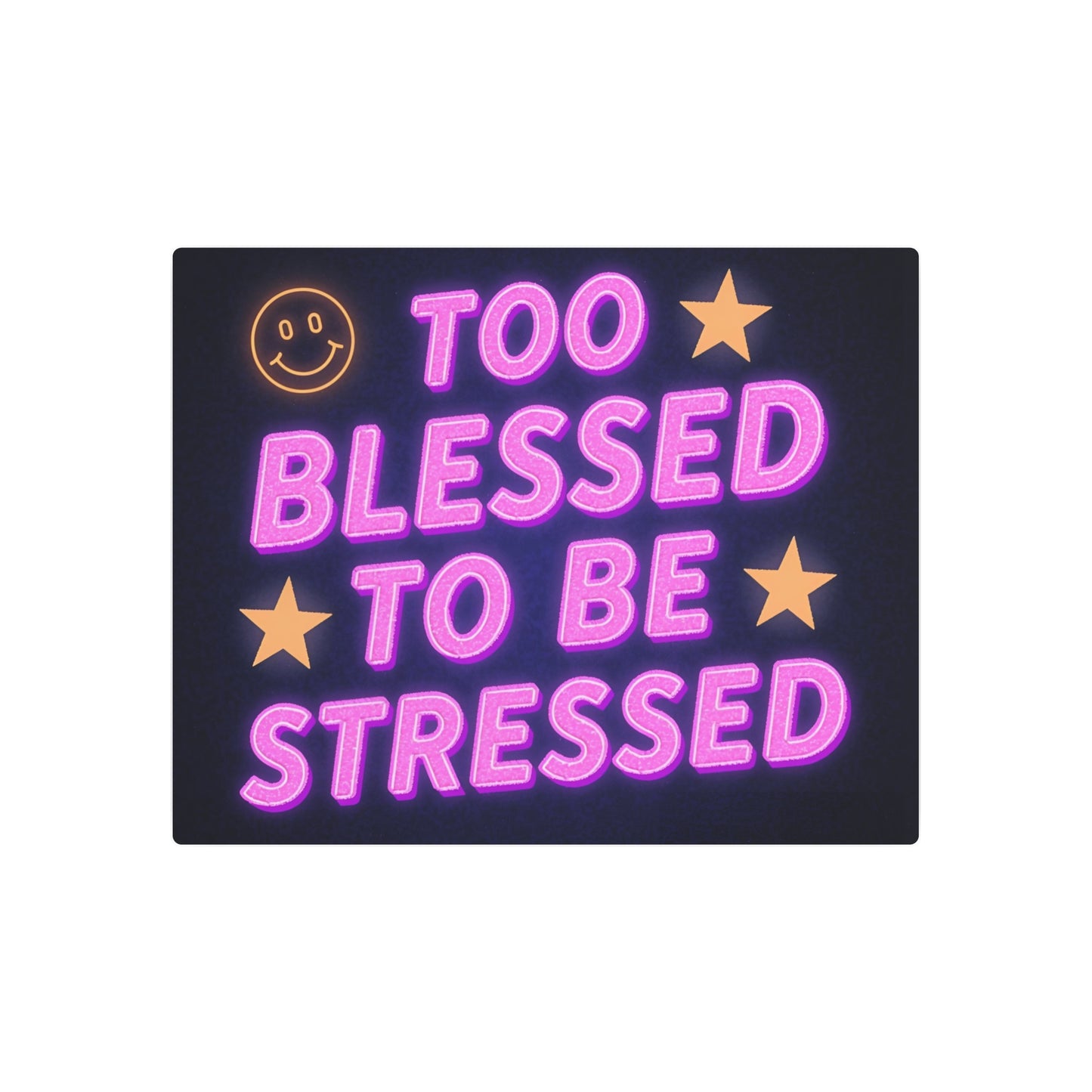 Too Blessed To Be Stressed Metal Art Sign — Neon Smile Wall Decor
