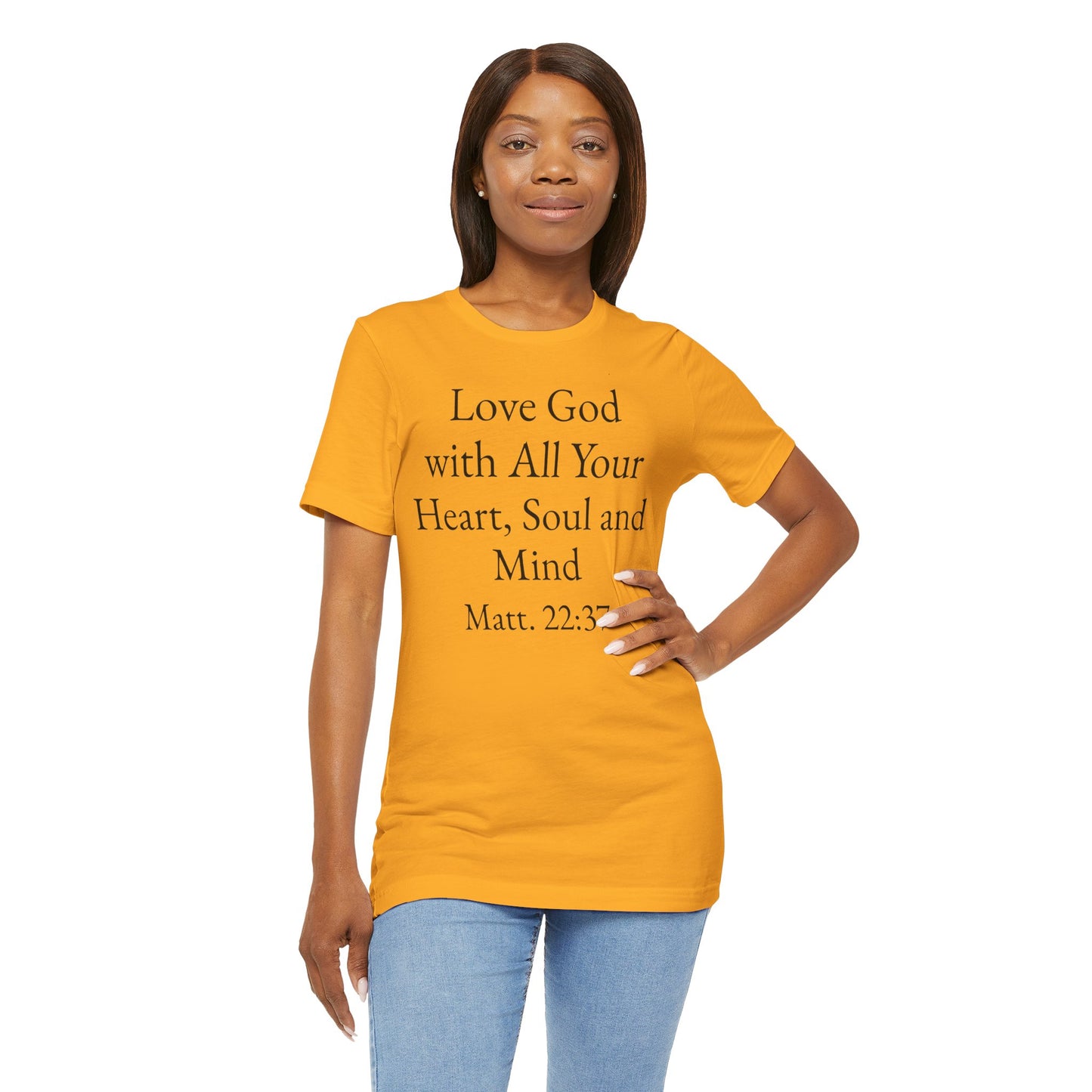 Love God with All Your Heart, Soul and Mind on the front and And Love Your Neighbor As Yourself on the back. Matt. 22:37-39 faith inspired unisex tee