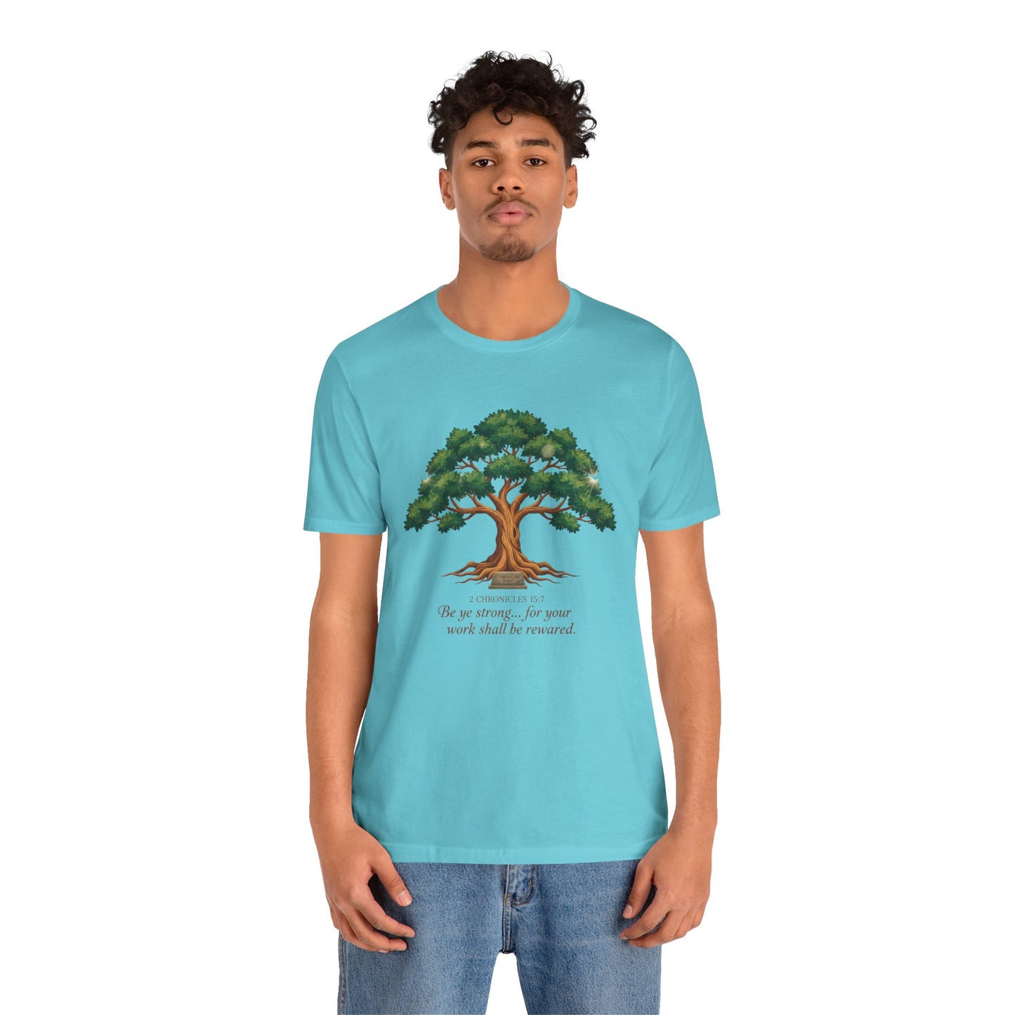 Tree of Strength Tee — "Be ye strong... for your work shall be rewarded" Inspirational T-Shirt