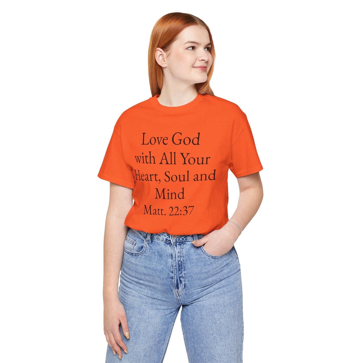 Love God with All Your Heart, Soul and Mind on the front and And Love Your Neighbor As Yourself on the back. Matt. 22:37-39 faith inspired unisex tee