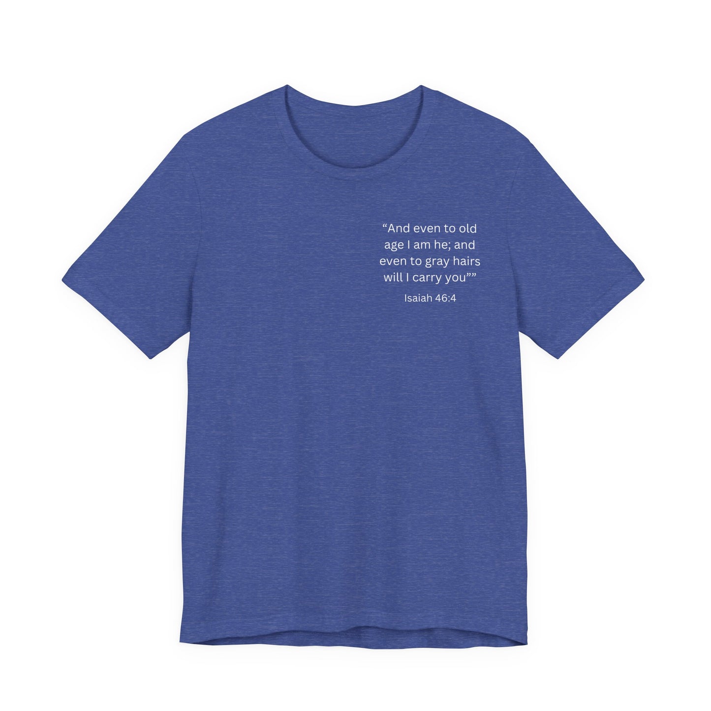 Even to Old Age Isaiah 46:4 Unisex Tee