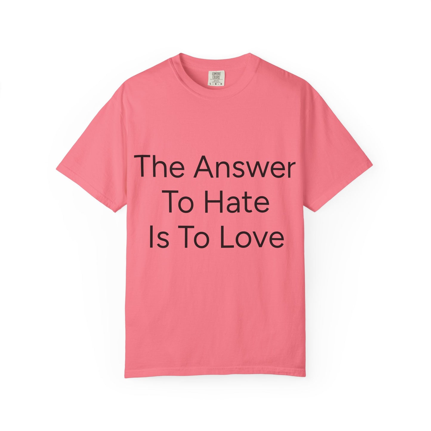 Love Over Hate Comfort Colors T-shirt