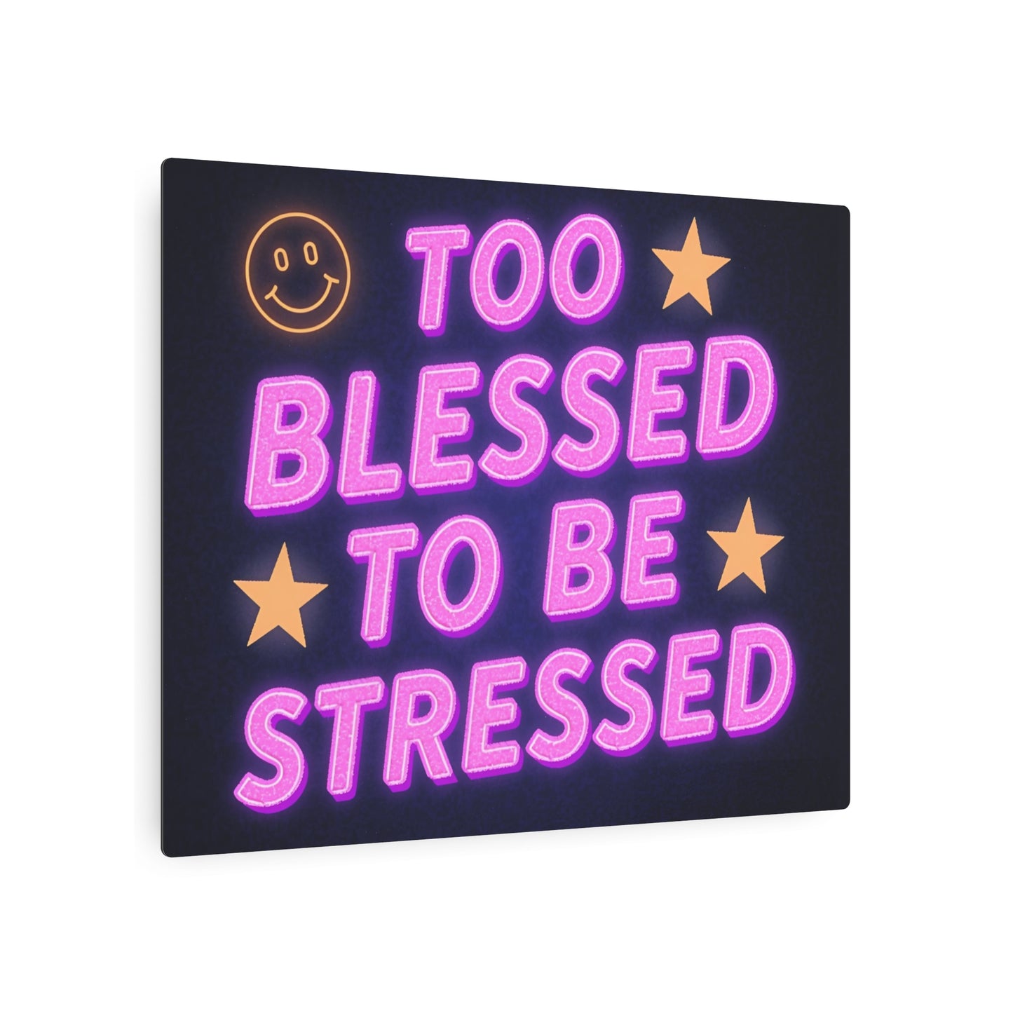 Too Blessed To Be Stressed Metal Art Sign — Neon Smile Wall Decor