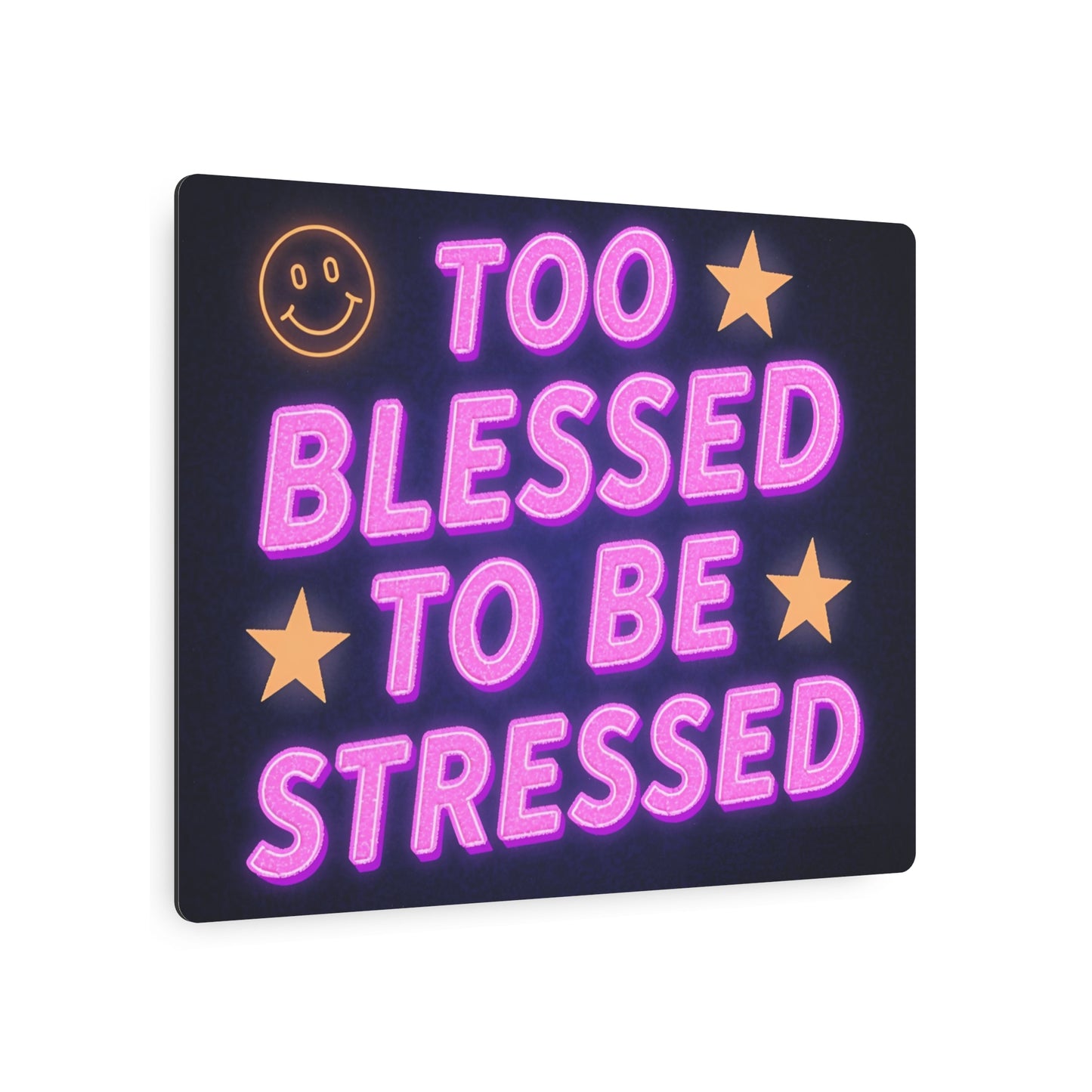 Too Blessed To Be Stressed Metal Art Sign — Neon Smile Wall Decor