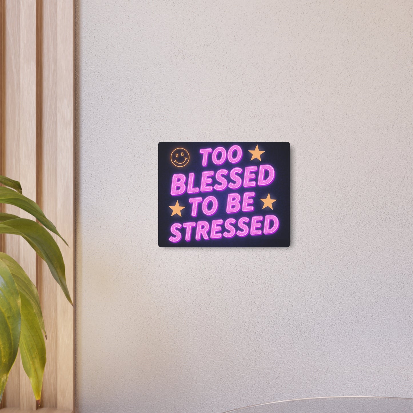 Too Blessed To Be Stressed Metal Art Sign — Neon Smile Wall Decor