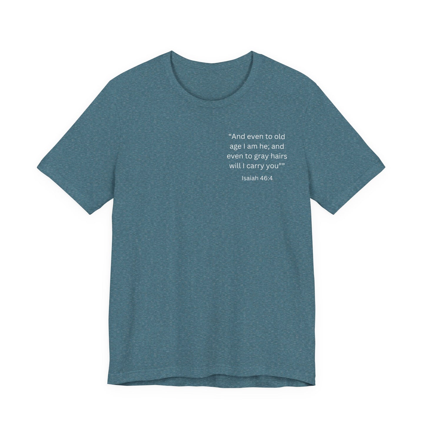 Even to Old Age Isaiah 46:4 Unisex Tee