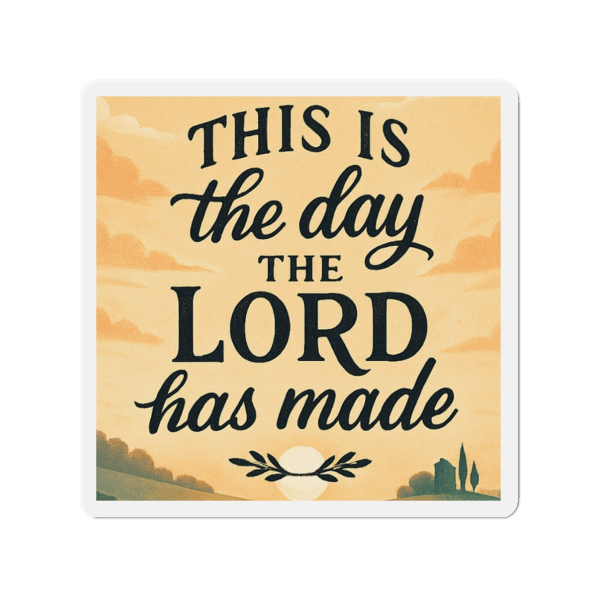 Religious Die-Cut Magnet — “This Is the Day the Lord Has Made” Inspirational Refrigerator Magnet